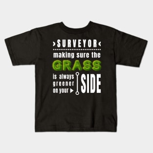 Surveyor - making sure the grass is always greener on your side Kids T-Shirt